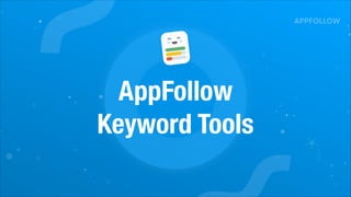 AppFollow
Keyword Tools
 