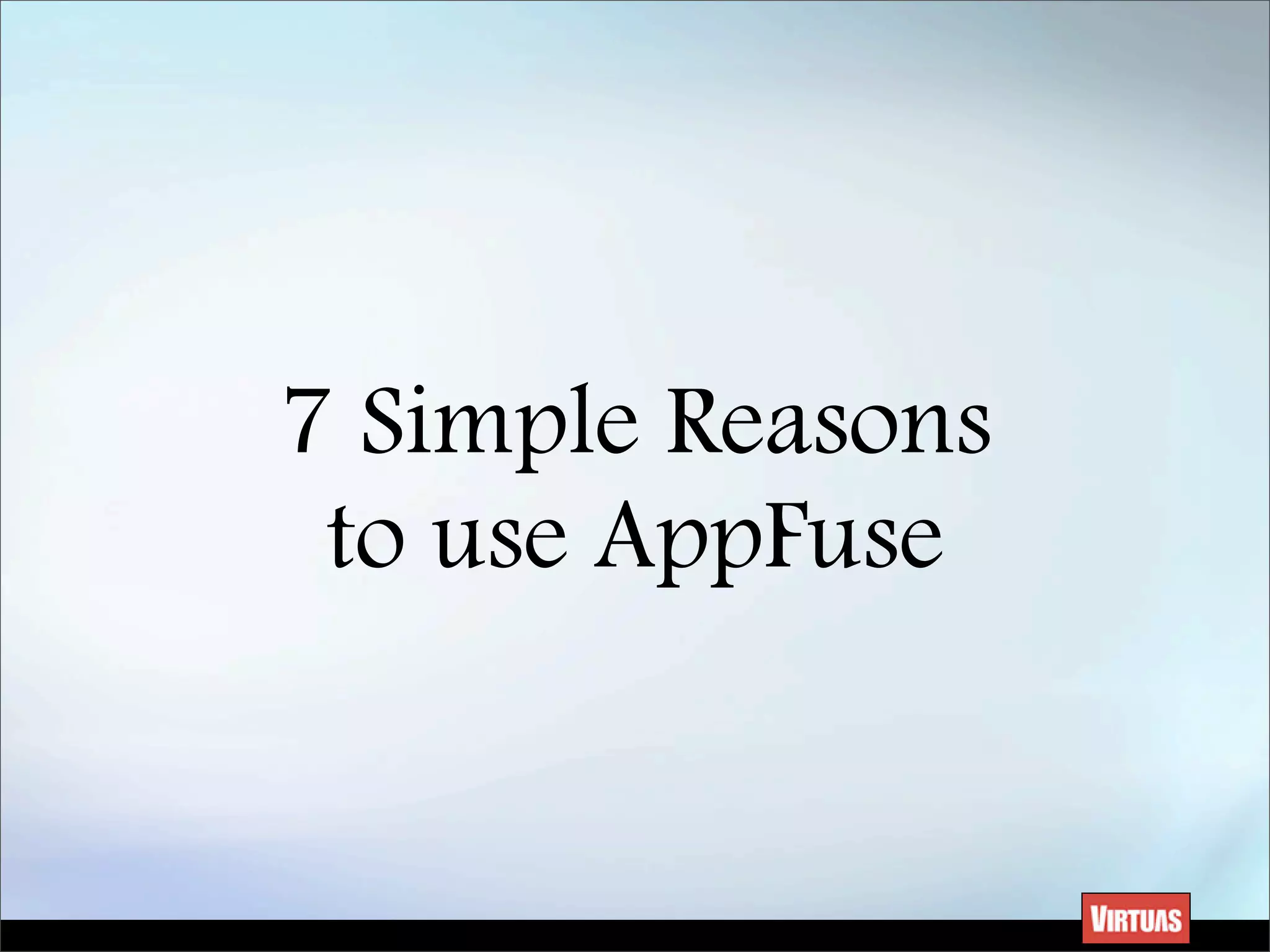 Seven Simple Reasons to Use AppFuse
