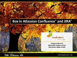 Box in Atlassian Confluence® and JIRA®
Professional Add-ons for
Atlassian JIRA, Confluence, Crowd,
Stash, Bamboo, FishEye, Crucible
www.appfusions.com
 