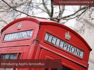 Connected Systems Consulting Ltd

Introducing AppFx.ServiceBus

 