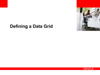 <Insert Picture Here> Defining a Data Grid 