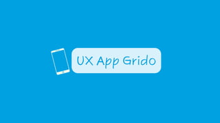 UX App Grido
 