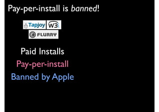 Pay-per-install is banned!



  Paid Installs
 Pay-per-install
Banned by Apple
 
