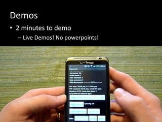 Demos
• 2 minutes to demo
– Live Demos! No powerpoints!