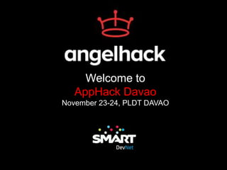 Welcome to
AppHack Davao
November 23-24, PLDT DAVAO

 