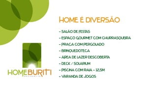 Home é diversão
                        - Salão de Festas
                        - Espaço Gourmet com churrasqueira
                        - Praça com Pergolado
                        - Brinquedoteca
                        - Área de lazer descoberta
                        - Deck / Solarium
                        - Piscina com raia – 12,5m
r e s i d e n c i a l
                        - Varanda de Jogos
 