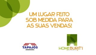 Um lugar feito
sob medida para
as suas vendas!


             r e s i d e n c i a l
 