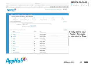 23 March 2016 26
Finally, select your
Factory Template
to share in the Store
 