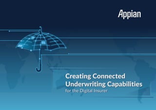 Creating Connected
Underwriting Capabilities
for the Digital Insurer
Creating Connected
Underwriting Capabilities
for the Digital Insurer
 