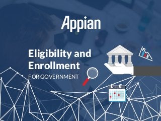 Eligibility and
Enrollment
FOR GOVERNMENT
 
