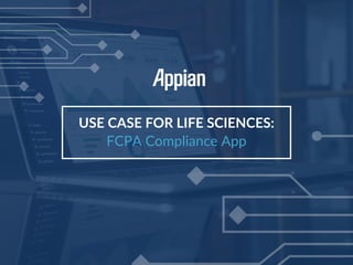 USE CASE FOR LIFE SCIENCES:
FCPA Compliance App
 