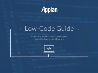 Low-Code Guide
Everything you need to succeed in your
low-code development journey.
 