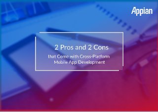 2 Pros and 2 Cons
that Come with Cross-Platform
Mobile App Development
 