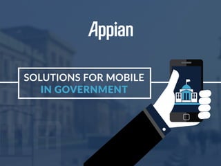 SOLUTIONS FOR MOBILE
IN GOVERNMENT
 