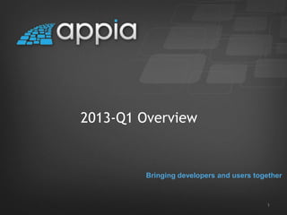 2013-Q1 Overview


        Bringing developers and users together



                                         1
 