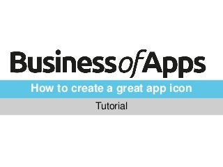 How to create a great app icon
Tutorial
 