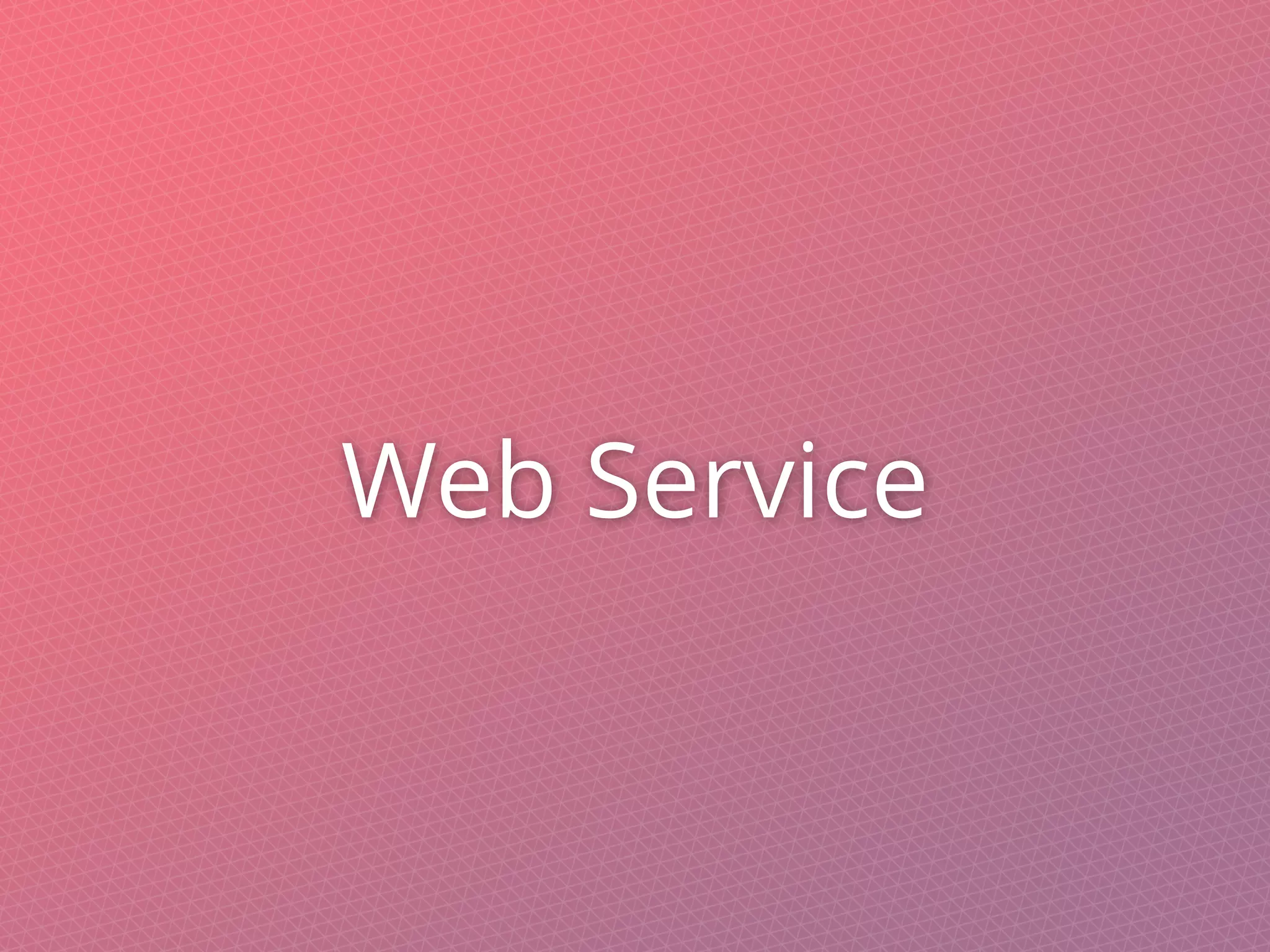 Web Service
 