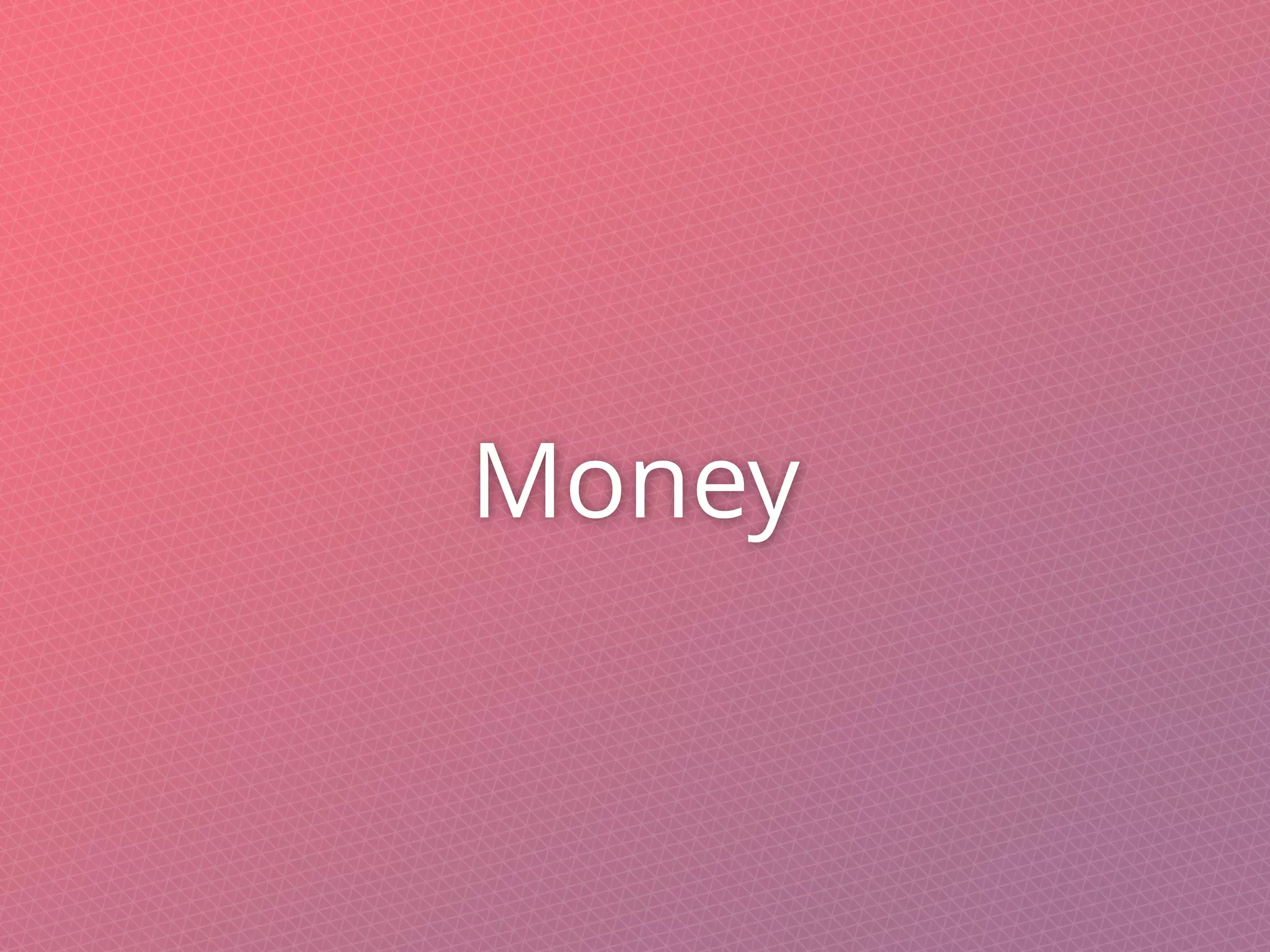 Money
 