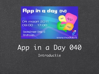 App in a Day 040
     Introductie
 