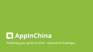 Publishing your game in China - Rewards & Challenges
 