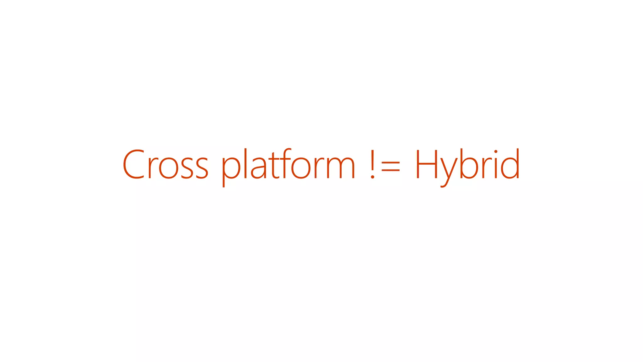 Cross platform != Hybrid
 