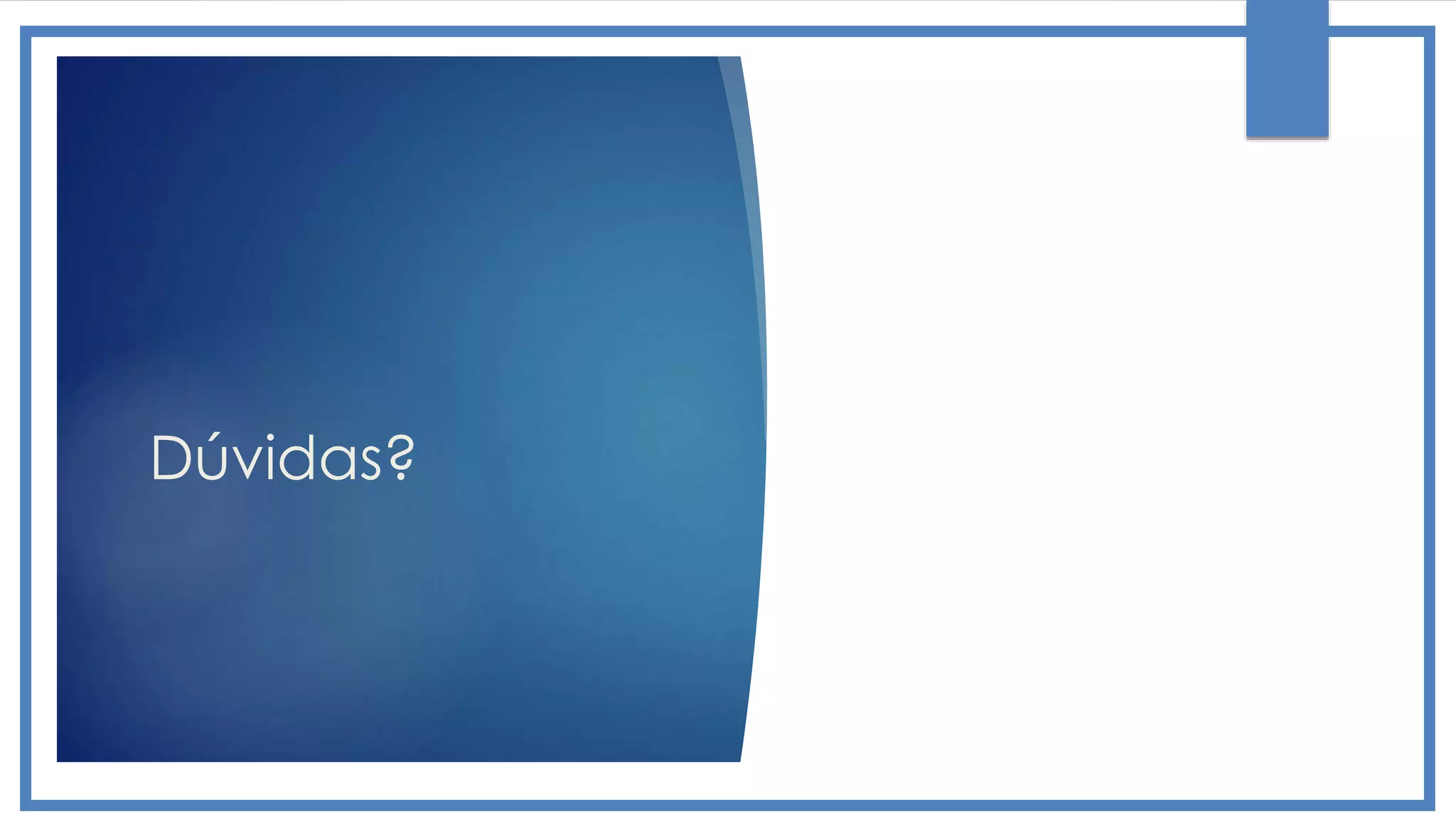 Dúvidas?
 