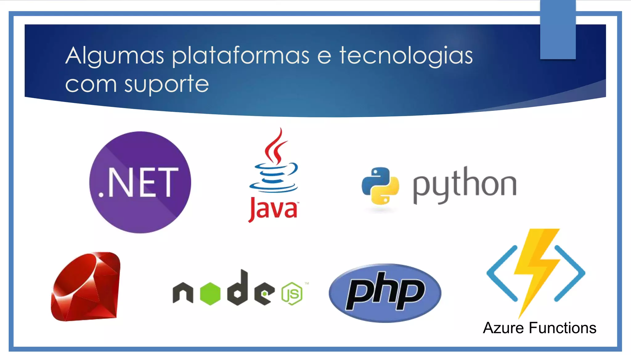 Algumas plataformas e tecnologias
com suporte
 
