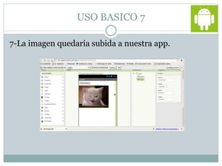 USO BASICO 7
7-La imagen quedaría subida a nuestra app.
 