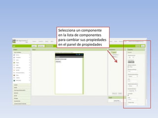 Selecciona un componente
en la lista de componentes
para cambiar sus propiedades
en el panel de propiedades