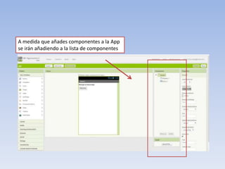 A medida que añades componentes a la App
se irán añadiendo a la lista de componentes