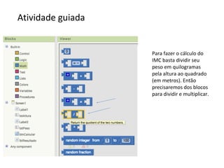 http://www.appinventor.org/appInventor2Changes
Testando usando o MIT App Inventor 2 Companion
 
