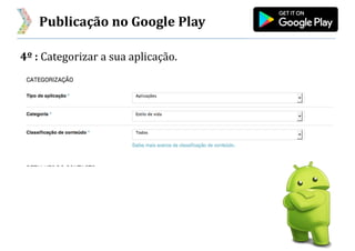 Publicação no Google Play
4º : Categorizar a sua aplicação.
 