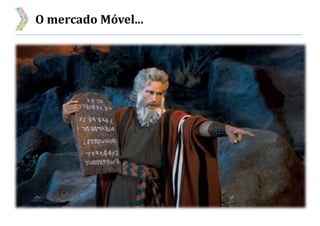 O mercado Móvel...
 