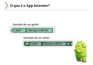 O que é o App Inventor?
 