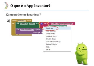 O que é o App Inventor?
Como podemos fazer isso?
3)
 