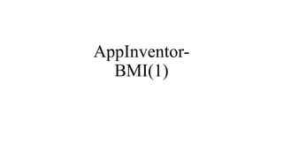 AppInventor-
BMI(1)
 