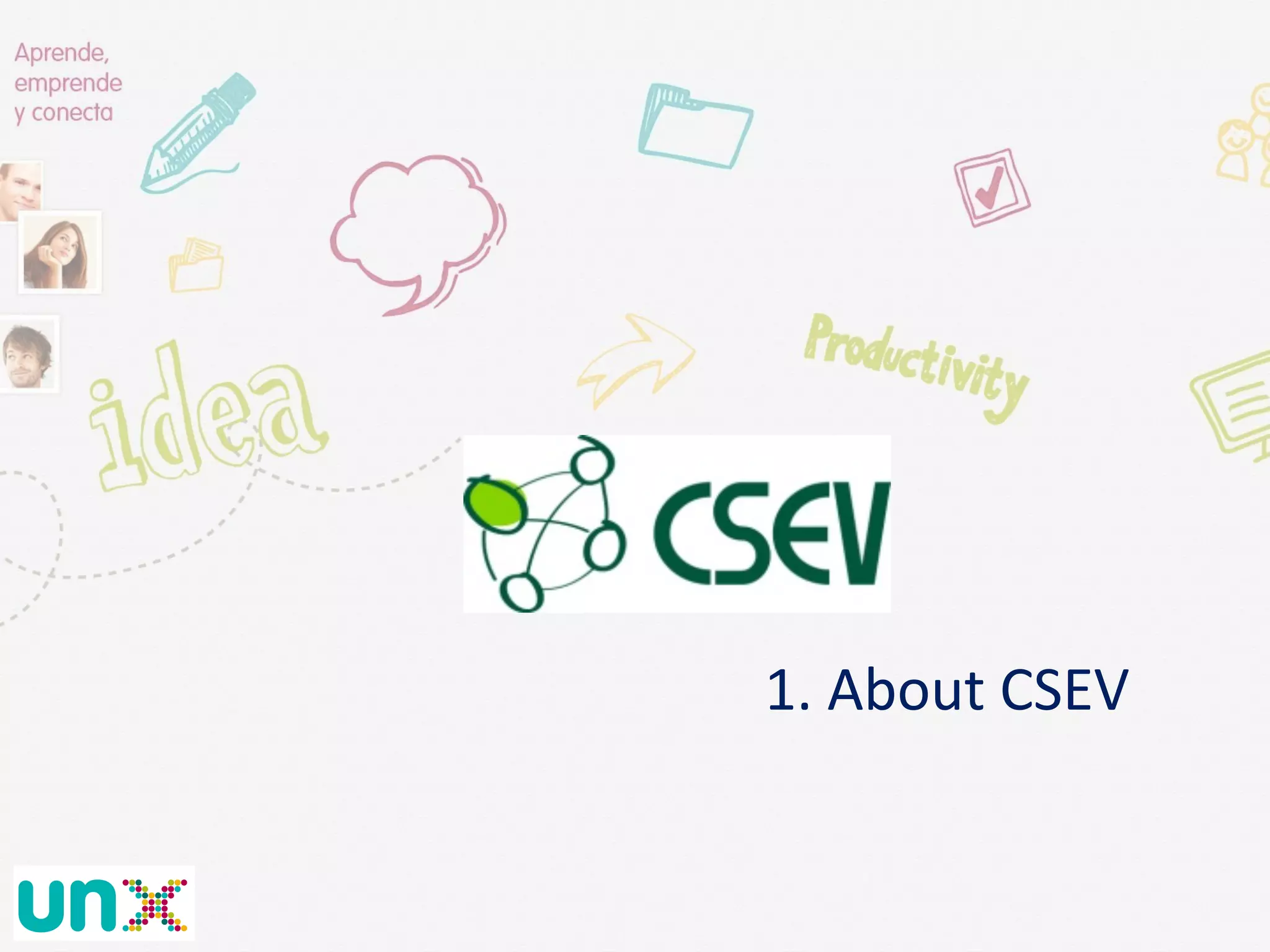  	
  
1.	
  About	
  CSEV	
  
 