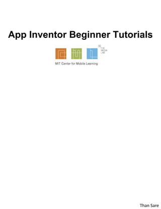 App Inventor Beginner Tutorials
Than Sare
 
