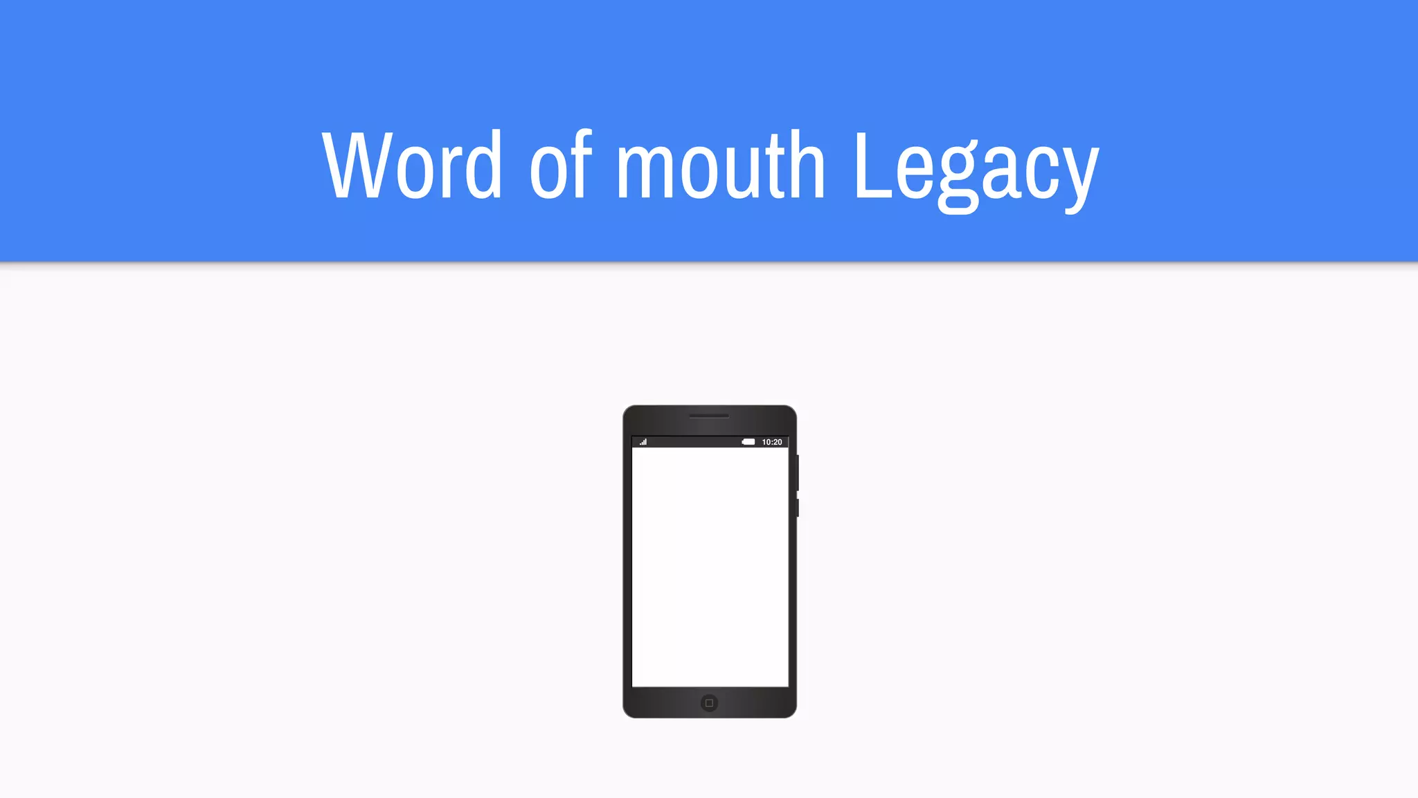 Word of mouth Legacy
 