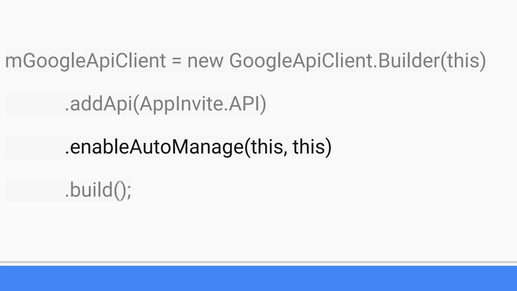 mGoogleApiClient = new GoogleApiClient.Builder(this)
.addApi(AppInvite.API)
.enableAutoManage(this, this)
.build();
 