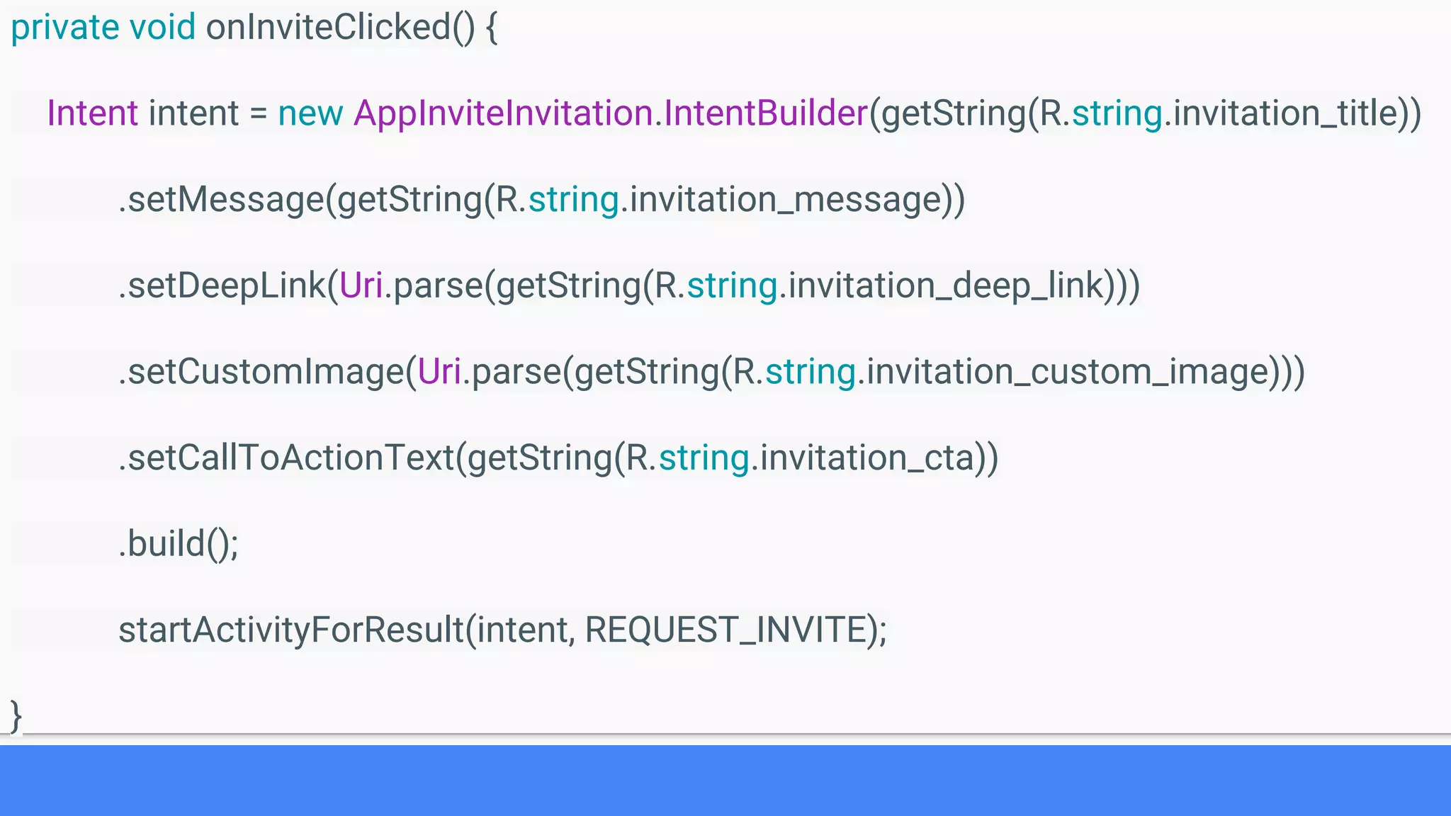 private void onInviteClicked() {
Intent intent = new AppInviteInvitation.IntentBuilder(getString(R.string.invitation_title))
.setMessage(getString(R.string.invitation_message))
.setDeepLink(Uri.parse(getString(R.string.invitation_deep_link)))
.setCustomImage(Uri.parse(getString(R.string.invitation_custom_image)))
.setCallToActionText(getString(R.string.invitation_cta))
.build();
startActivityForResult(intent, REQUEST_INVITE);
}
 