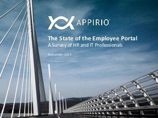 The State of the Employee Portal
A Survey of HR and IT Professionals
September 2013
0
© 2013 Appirio, Inc. - Confidential
 
