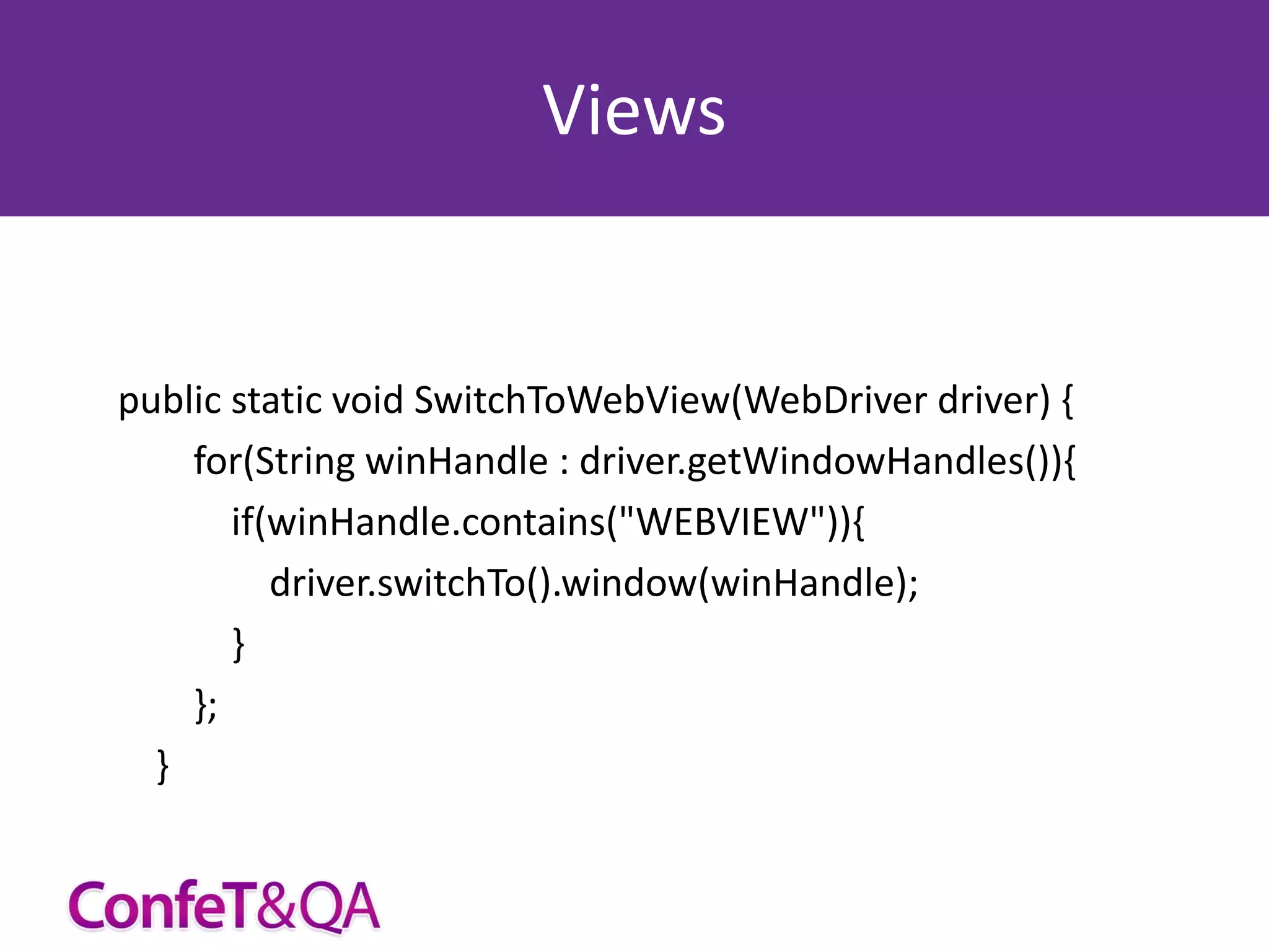 Views

public static void SwitchToWebView(WebDriver driver) {
for(String winHandle : driver.getWindowHandles()){
if(winHandle.contains("WEBVIEW")){
driver.switchTo().window(winHandle);
}
};
}

 