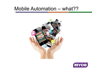 Mobile Automation – what??
 