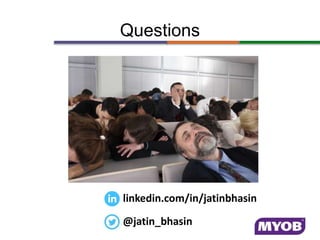 Questions
linkedin.com/in/jatinbhasin
@jatin_bhasin
 