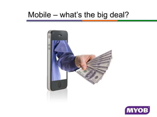 Mobile – what’s the big deal?
 
