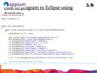 How to program in Eclipse using
Appium:-
 
