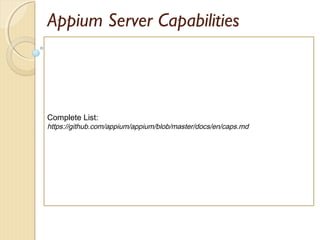 Appium Server Capabilities
Complete List:
https://github.com/appium/appium/blob/master/docs/en/caps.md
 