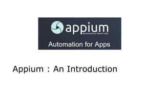 Appium : An Introduction
 