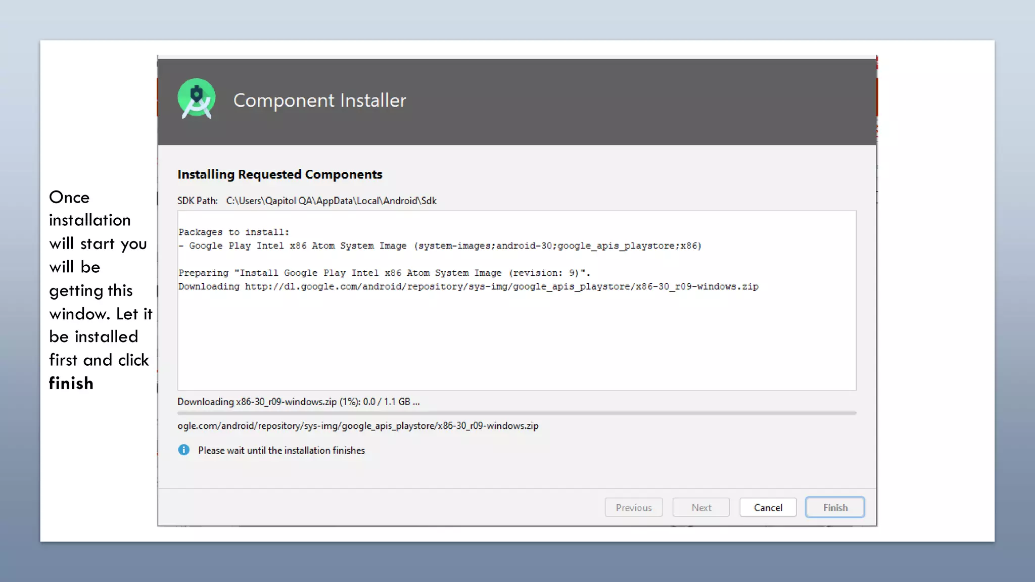 Once
installation
will start you
will be
getting this
window. Let it
be installed
first and click
finish
 